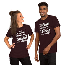 Load image into Gallery viewer, My Chai Brings All the Uncles to the Yard - Short-Sleeve Unisex T-Shirt