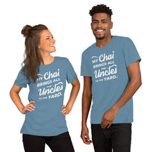 Load image into Gallery viewer, My Chai Brings All the Uncles to the Yard - Short-Sleeve Unisex T-Shirt