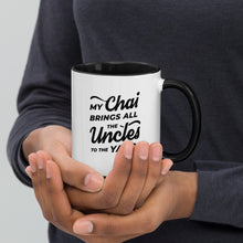 Load image into Gallery viewer, My Chai Brings All the Uncles to the Yard - Mug with Color Inside