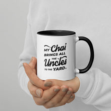 Load image into Gallery viewer, My Chai Brings All the Uncles to the Yard - Mug with Color Inside