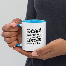 Load image into Gallery viewer, My Chai Brings All the Uncles to the Yard - Mug with Color Inside