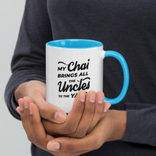 Load image into Gallery viewer, My Chai Brings All the Uncles to the Yard - Mug with Color Inside