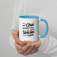 Load image into Gallery viewer, My Chai Brings All the Uncles to the Yard - Mug with Color Inside
