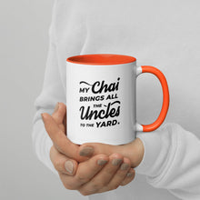 Load image into Gallery viewer, My Chai Brings All the Uncles to the Yard - Mug with Color Inside