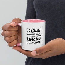 Load image into Gallery viewer, My Chai Brings All the Uncles to the Yard - Mug with Color Inside