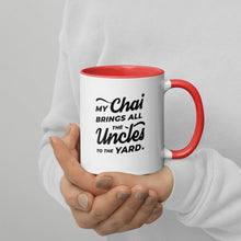 Load image into Gallery viewer, My Chai Brings All the Uncles to the Yard - Mug with Color Inside