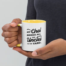 Load image into Gallery viewer, My Chai Brings All the Uncles to the Yard - Mug with Color Inside