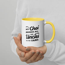 Load image into Gallery viewer, My Chai Brings All the Uncles to the Yard - Mug with Color Inside