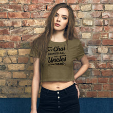 Load image into Gallery viewer, My Chai Brings All the Uncles to the Yard - Women’s Crop Tee