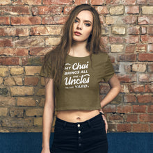 Load image into Gallery viewer, My Chai Brings All the Uncles to the Yard - Women’s Crop Tee