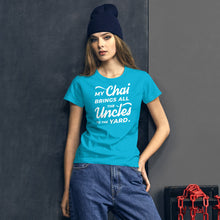 Load image into Gallery viewer, My Chai Brings All the Uncles to the Yard - Women's short sleeve t-shirt