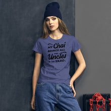 Load image into Gallery viewer, My Chai Brings All the Uncles to the Yard - Women's short sleeve t-shirt
