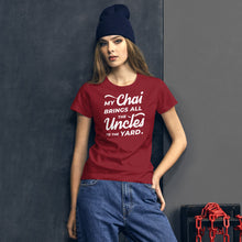 Load image into Gallery viewer, My Chai Brings All the Uncles to the Yard - Women's short sleeve t-shirt
