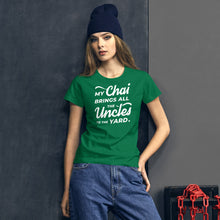 Load image into Gallery viewer, My Chai Brings All the Uncles to the Yard - Women's short sleeve t-shirt