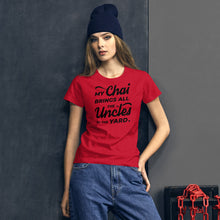 Load image into Gallery viewer, My Chai Brings All the Uncles to the Yard - Women's short sleeve t-shirt