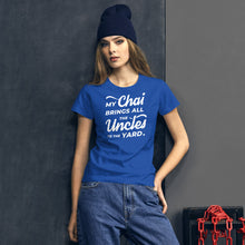 Load image into Gallery viewer, My Chai Brings All the Uncles to the Yard - Women's short sleeve t-shirt