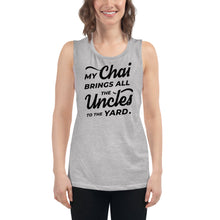 Load image into Gallery viewer, My Chai Brings All the Uncles to the Yard - Ladies’ Muscle Tank