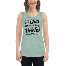 Load image into Gallery viewer, My Chai Brings All the Uncles to the Yard - Ladies’ Muscle Tank