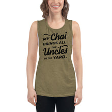Load image into Gallery viewer, My Chai Brings All the Uncles to the Yard - Ladies’ Muscle Tank
