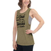 Load image into Gallery viewer, My Chai Brings All the Uncles to the Yard - Ladies’ Muscle Tank