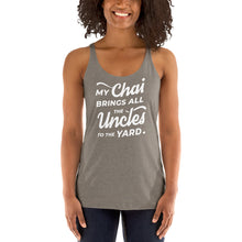 Load image into Gallery viewer, My Chai Brings All the Uncles to the Yard - Women's Racerback Tank