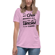 Load image into Gallery viewer, My Chai Brings All the Uncles to the Yard - Women's Relaxed T-Shirt