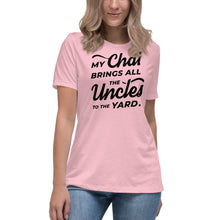 Load image into Gallery viewer, My Chai Brings All the Uncles to the Yard - Women's Relaxed T-Shirt