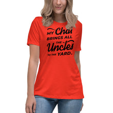 Load image into Gallery viewer, My Chai Brings All the Uncles to the Yard - Women's Relaxed T-Shirt