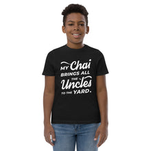 Load image into Gallery viewer, My Chai Brings All the Uncles to the Yard - Youth jersey t-shirt