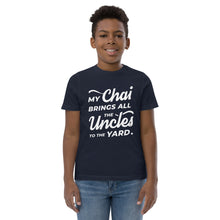 Load image into Gallery viewer, My Chai Brings All the Uncles to the Yard - Youth jersey t-shirt