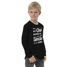 Load image into Gallery viewer, My Chai Brings All the Uncles to the Yard - Youth long sleeve tee