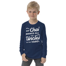 Load image into Gallery viewer, My Chai Brings All the Uncles to the Yard - Youth long sleeve tee