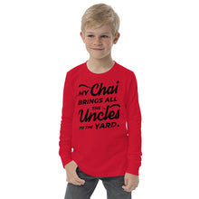 Load image into Gallery viewer, My Chai Brings All the Uncles to the Yard - Youth long sleeve tee