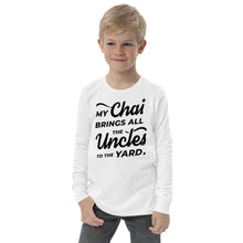 Load image into Gallery viewer, My Chai Brings All the Uncles to the Yard - Youth long sleeve tee