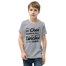 Load image into Gallery viewer, My Chai Brings All the Uncles to the Yard - Youth Short Sleeve T-Shirt