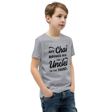 Load image into Gallery viewer, My Chai Brings All the Uncles to the Yard - Youth Short Sleeve T-Shirt