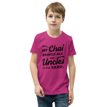 Load image into Gallery viewer, My Chai Brings All the Uncles to the Yard - Youth Short Sleeve T-Shirt