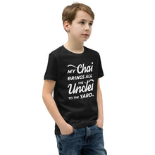Load image into Gallery viewer, My Chai Brings All the Uncles to the Yard - Youth Short Sleeve T-Shirt