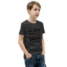 Load image into Gallery viewer, My Chai Brings All the Uncles to the Yard - Youth Short Sleeve T-Shirt