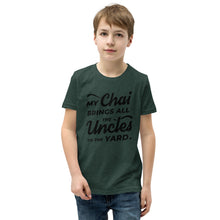 Load image into Gallery viewer, My Chai Brings All the Uncles to the Yard - Youth Short Sleeve T-Shirt