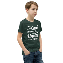 Load image into Gallery viewer, My Chai Brings All the Uncles to the Yard - Youth Short Sleeve T-Shirt