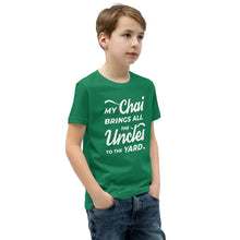 Load image into Gallery viewer, My Chai Brings All the Uncles to the Yard - Youth Short Sleeve T-Shirt