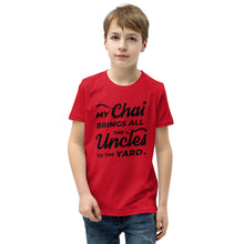 Load image into Gallery viewer, My Chai Brings All the Uncles to the Yard - Youth Short Sleeve T-Shirt