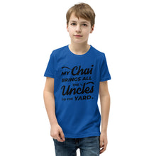 Load image into Gallery viewer, My Chai Brings All the Uncles to the Yard - Youth Short Sleeve T-Shirt
