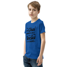 Load image into Gallery viewer, My Chai Brings All the Uncles to the Yard - Youth Short Sleeve T-Shirt