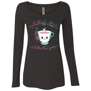 "My Kashmiri Chai is Better Than Yours!" Ladies' Tri-blend Long Sleeve Scoop