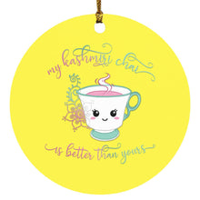 Load image into Gallery viewer, &quot;My Kashmiri Chai is Better Than Yours!&quot; Circle Ornament