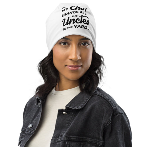 My Chai Brings All the Uncles to the Yard - All-Over Print Beanie