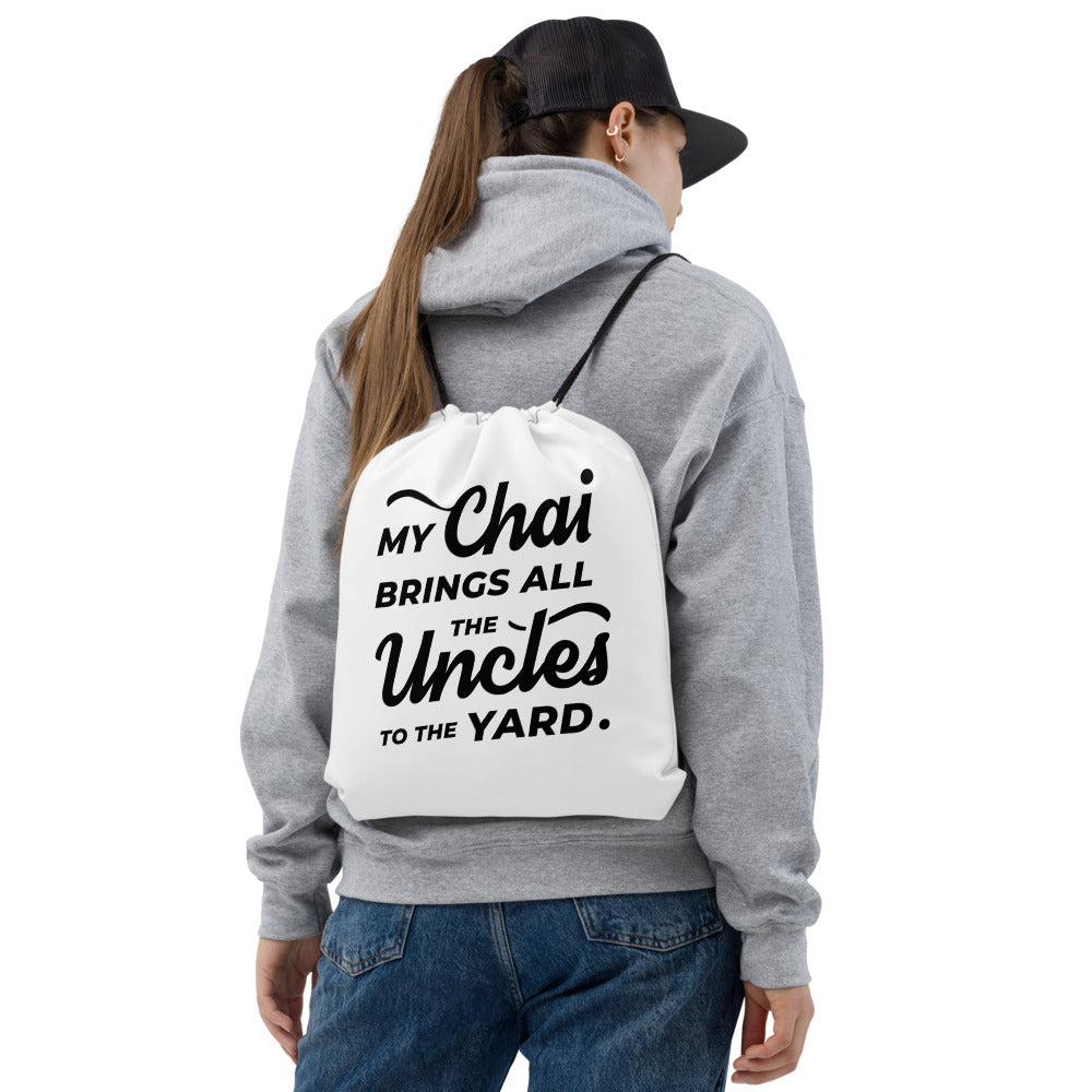 My Chai Brings All the Uncles to the Yard - Drawstring bag