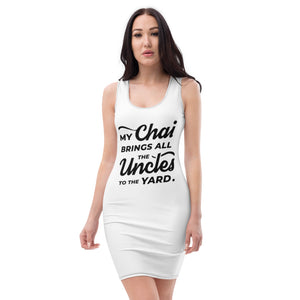 My Chai Brings All the Uncles to the Yard - Sublimation Cut & Sew Dress